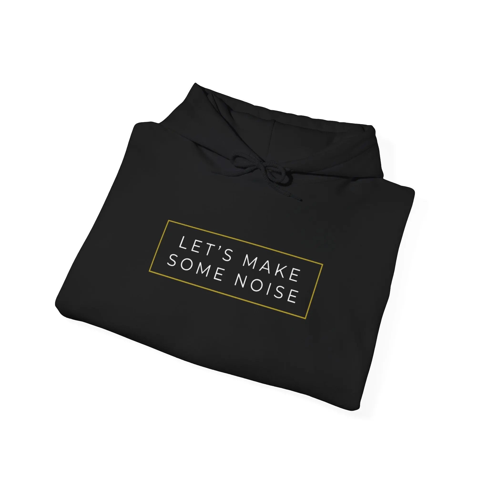 Let's Make Some Noise Hoodie Printify